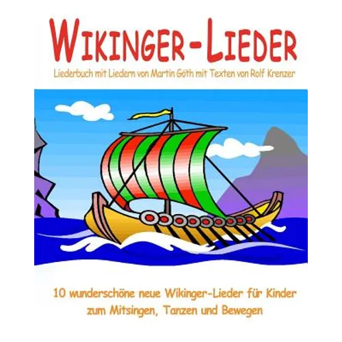 Wikinger-Lieder - 10 wunderschöne neue Wikinger-Lieder für Kinder zum Mitsingen, Tanzen und Bewegen: Das Liederbuch mit allen Texten, Noten und Gitarr