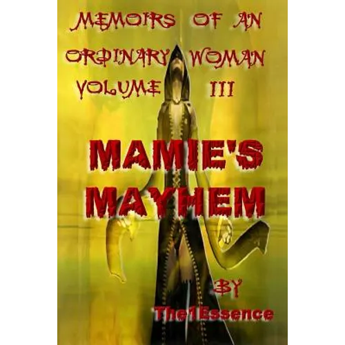 Memoirs of an Ordinary Woman Volume III: Mamie's Mayhem
