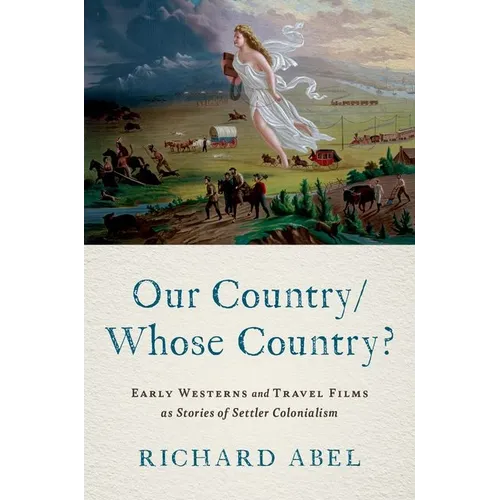 Our Country/Whose Country?: Early Westerns and Travel Films as Stories of Settler Colonialism