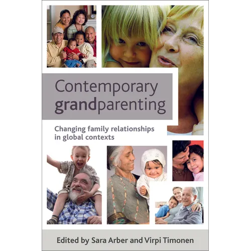 Contemporary Grandparenting: Changing Family Relationships in Global Contexts