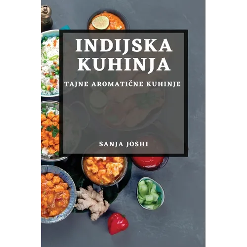 Indijska Kuhinja: Tajne Aromatične Kuhinje