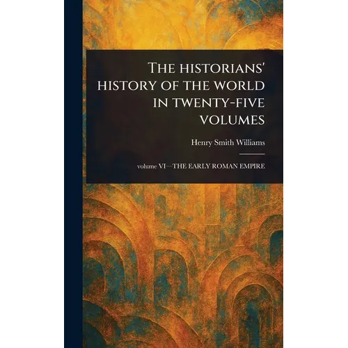The Historians' History of the World in Twenty-five Volumes