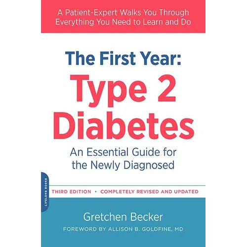 The First Year: Type 2 Diabetes: An Essential Guide for the Newly Diagnosed