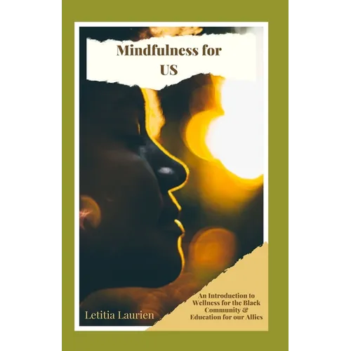 Mindfulness for US: An Introduction to Wellness for the Black Community & Education for our Allies