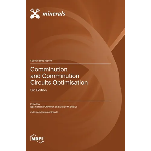 Comminution and Comminution Circuits Optimisation: 3rd Edition