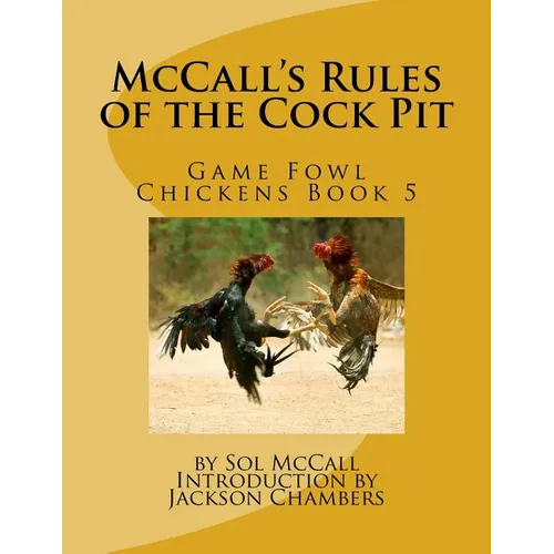 McCall's Rules of the Cock Pit: Game Fowl Chickens Book 5