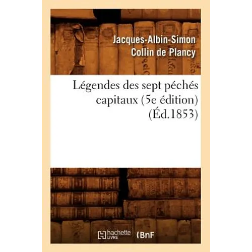 Légendes Des Sept Péchés Capitaux (5e Édition) (Éd.1853)