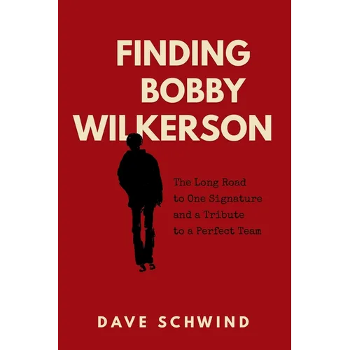 Finding Bobby Wilkerson: The Long Road to One Signature and a Tribute to a Perfect Team