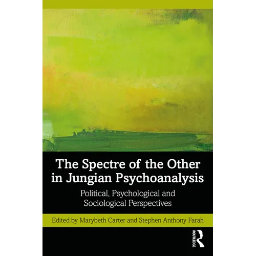 The Spectre of the Other in Jungian Psychoanalysis: Political, Psychological, and Sociological Perspectives