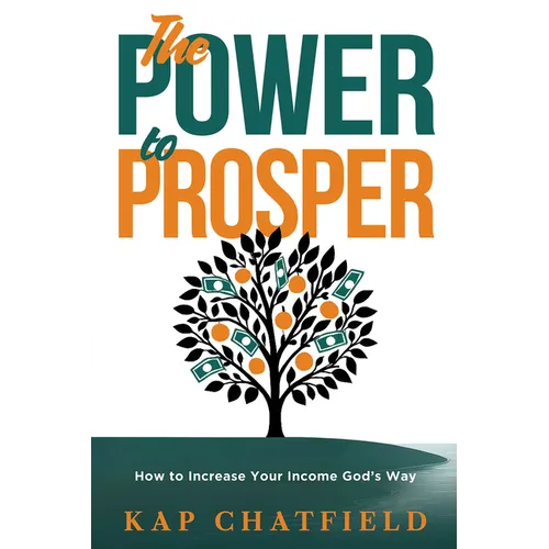 The Power to Prosper: How to Increase Your Income God's Way