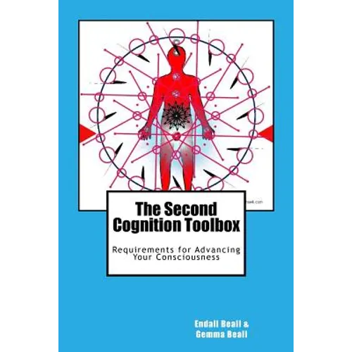 The Second Cognition Toolbox: Requirements for Advancing Your Conciousness