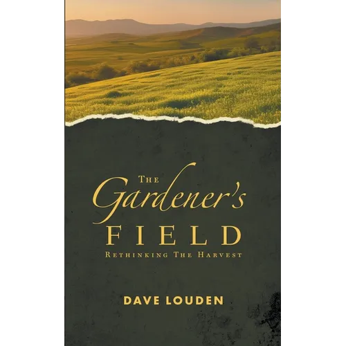 The Gardeners Field - Rethinking The Harvest