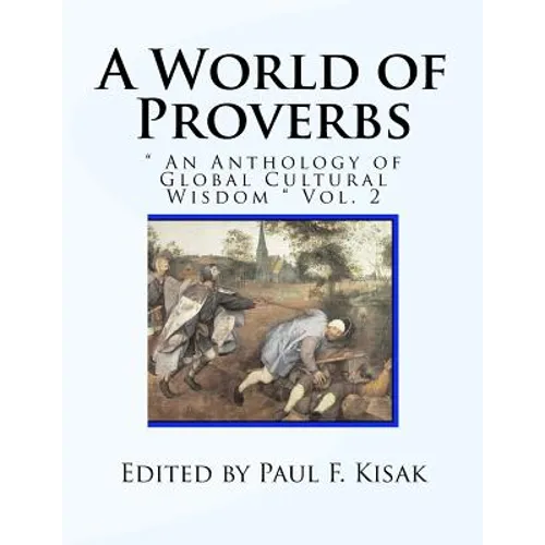 A World of Proverbs: " An Anthology of Global Cultural Wisdom " Vol. 2 of 2