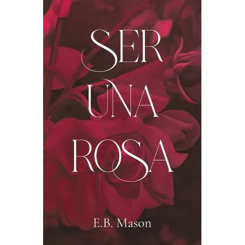 Ser Una Rosa