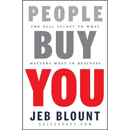 People Buy You: The Real Secret to What Matters Most in Business