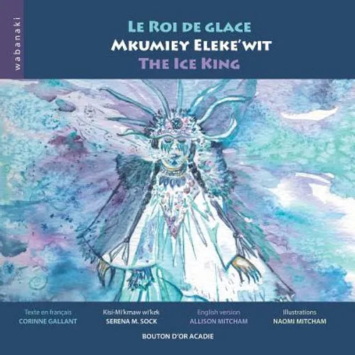 Le roi de glace / Mkumiey Eleke'wit / The Ice King - Paperback
