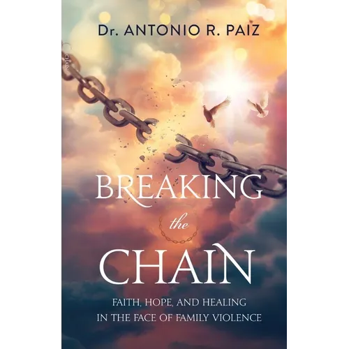 Breaking the Chain: Faith, Hope, and Healing in the Face of Family Violence