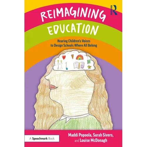 Reimagining Education: Hearing Children's Voices to Design Schools Where All Belong