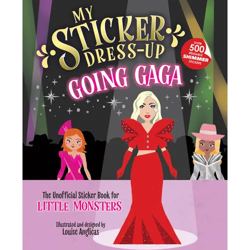 My Sticker Dress-Up: Going Gaga: The Unofficial Sticker Book for Little Monsters