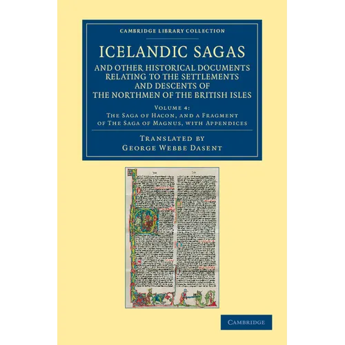 Icelandic Sagas and Other Historical Documents Relating to the Settlements and Descents of the Northmen of the British Isles - Volume 4