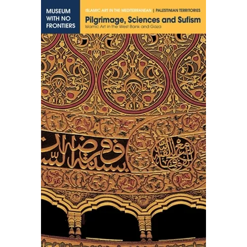 Pilgrimage, Sciences and Sufism: Islamic Art in the West Bank and Gaza
