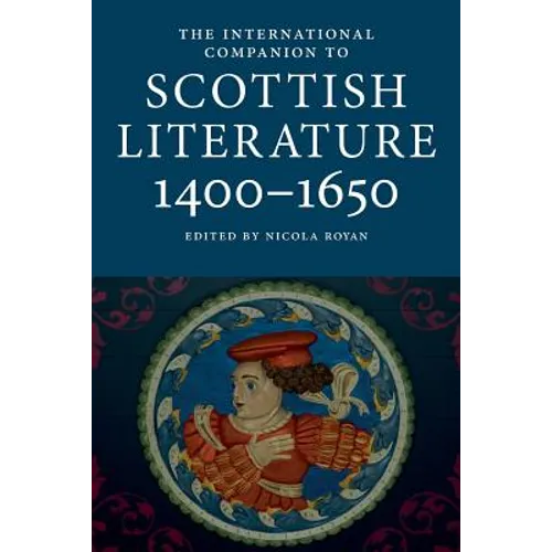 International Companion to Scottish Literature 1400-1650