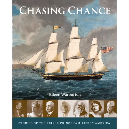 Chasing Chance: Stories of the Peirce--Prince Families in America