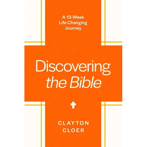 Discovering the Bible: A 13-Week Life-Changing Journey
