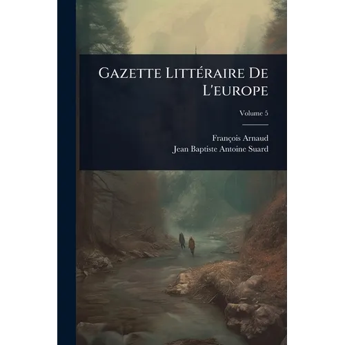 Gazette LittÃ(c)raire De L'europe