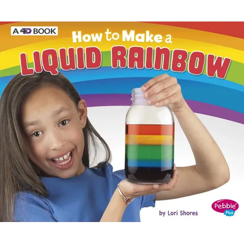 How to Make a Liquid Rainbow: A 4D Book
