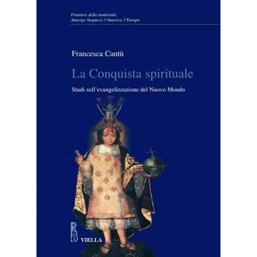 La Conquista Spirituale: Studi Sull'evangelizzazione del Nuovo Mondo
