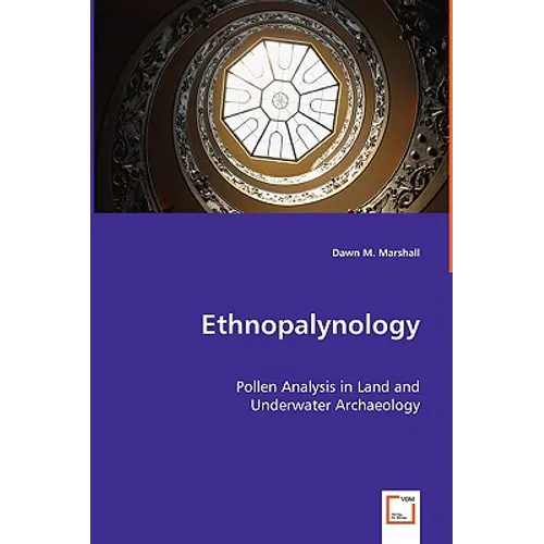 Ethnopalynology - Pollen Analysis in Land and Underwater Archaeology