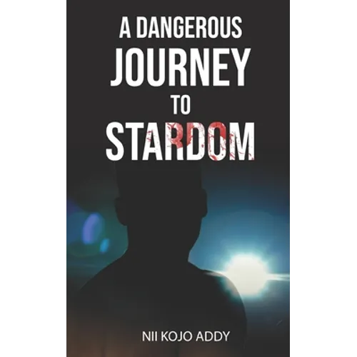 A Dangerous Journey To Stardom