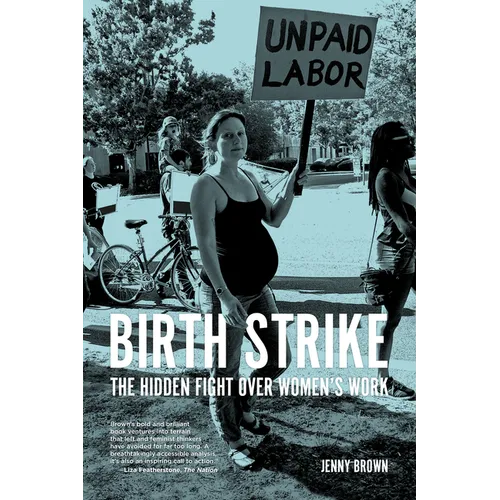 Birth Strike: The Hidden Fight Over Women's Work