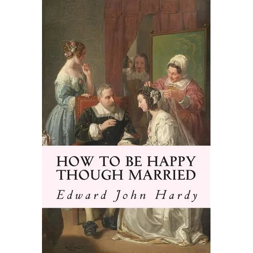 How to be Happy Though Married