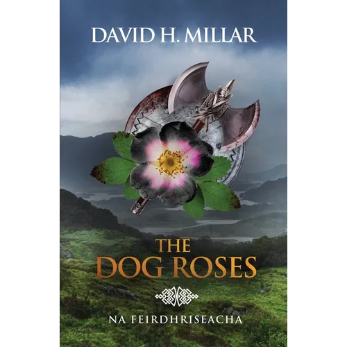 The Dog Roses: Na Feirdhriseacha