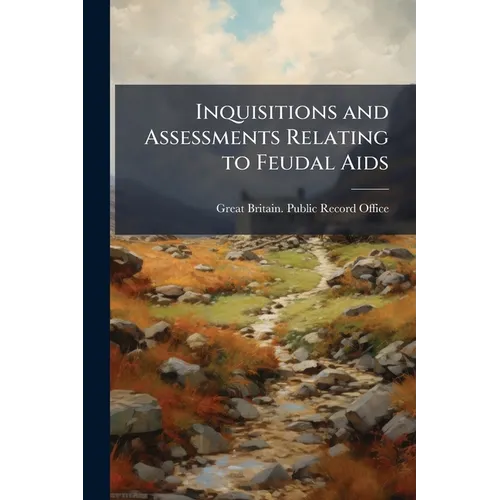 Inquisitions and Assessments Relating to Feudal Aids: Dorset-Huntingdon