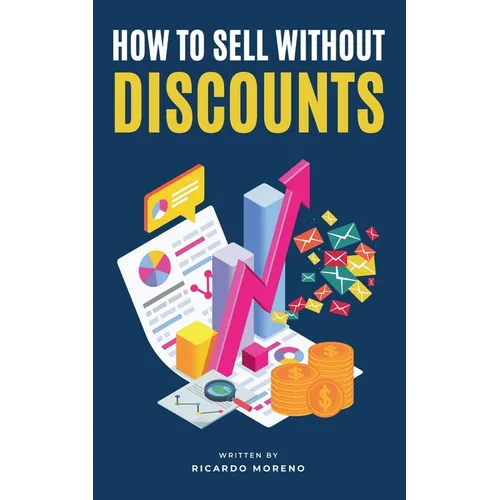 How to Sell Without Discounts