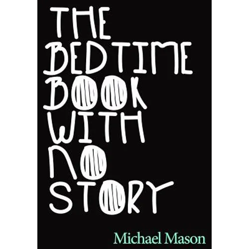 The Bedtime Book with No Story: The Only Bedtime Book in the World with No Story