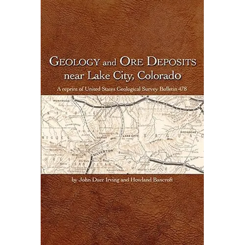Geology and Ore Deposits Near Lake City, Colorado