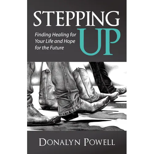 Stepping Up: Finding Healing for Your Life and Hope for the Future