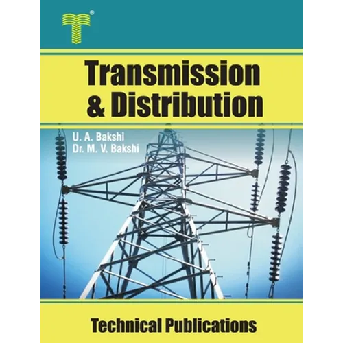 Transmission and Distribution: Transmission Line Performance, Cables, Insulators, Substations, Grounding