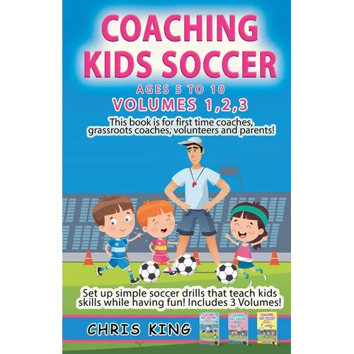 Coaching Kids Soccer - Volumes 1-2-3