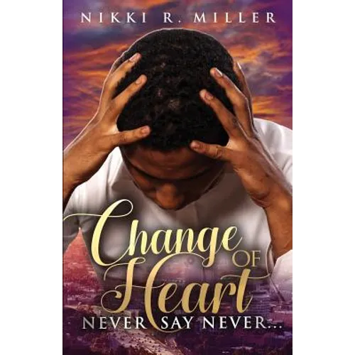 Change of Heart: Never Say Never...
