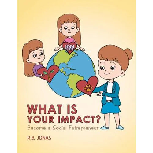 What Is Your Impact?: Become A Social Entrepreneur