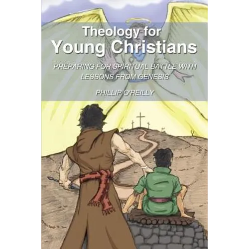 Theology for Young Christians: Preparing for Spiritual Battle with Lessons from Genesis - Paperback