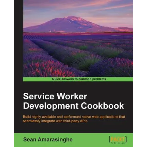 Service Worker Development Cookbook