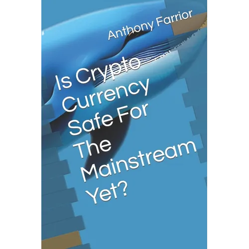 Is Crypto Currency Safe For The Mainstream Yet?