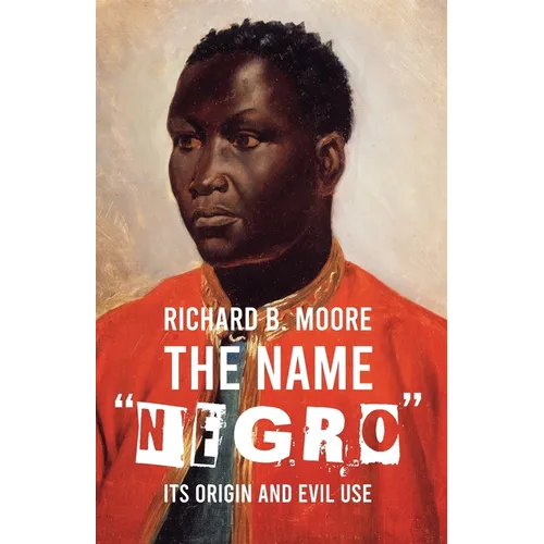 The Name "Negro" Its Origin and Evil Use