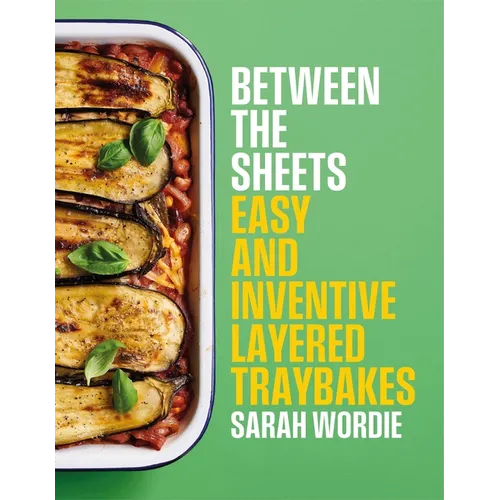 Between the Sheets: Easy and Inventive Layered Traybakes